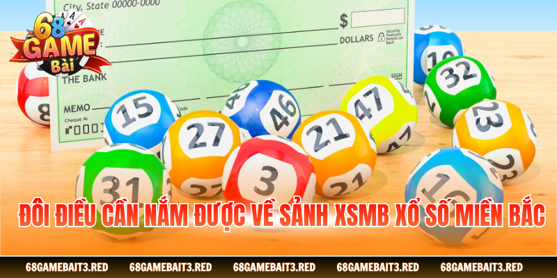 Đôi điều cần nắm được về sảnh XSMB xổ số miền Bắc