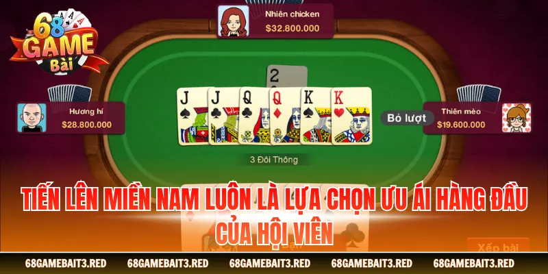 Tiến lên miền nam luôn là lựa chọn ưu ái hàng đầu của hội viên