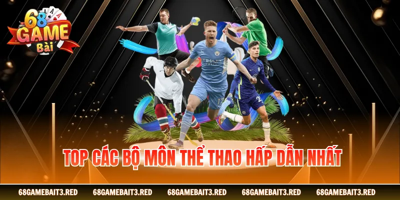 Top các bộ môn thể thao hấp dẫn nhất